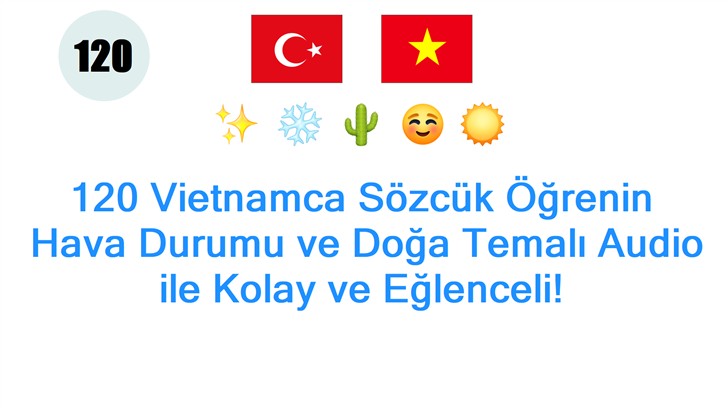 120 Vietnamca Sözcük Öğrenin: Hava Durumu ve Doğa Temalı Audio ile Kolay ve Eğlenceli!